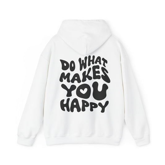 Do What Makes You Happy Hoodie