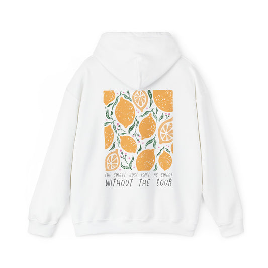 The Sweet just isn't that Sweet without the Sour                                                                                                             Hoodie - Back Design Only